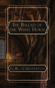 Title: The Ballad of the White Horse, Author: G. K. Chesterton