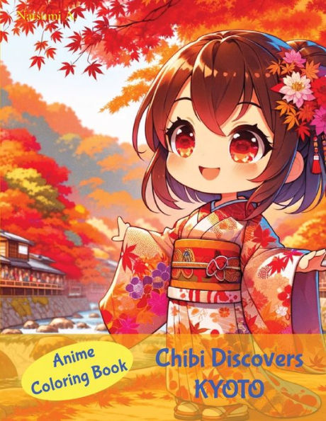 Anime Coloring Book: Chibi Discovers Kyoto: Chibi Discovers Kyoto