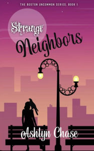 Title: Strange Neighbors, Author: Ashlyn Chase
