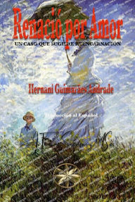 Title: Renaciï¿½ por Amor: Un caso que sugiere reencarnaciï¿½n, Author: Hernani Guimarïes Andrade