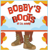 Title: Bobby's Boots, Author: J C Bumble