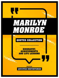Title: Marilyn Monroe - Quotes Collection: Biography, Achievements And Life Lessons, Author: Quotes Metaverse