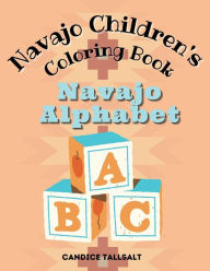 Title: Navajo Children's Coloring Book: Navajo Alphabet, Author: Candice Tallsalt