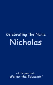Title: Celebrating the Name Nicholas, Author: Walter the Educator