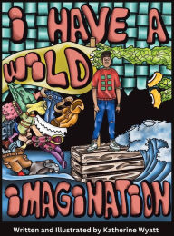 Title: I Have a Wild Imagination, Author: Katherine Wyatt