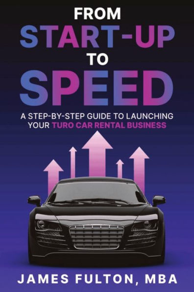 From Start-Up to Speed: A Step-by-Step Guide Launching Your Turo Car Rental Business