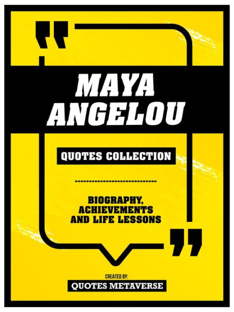 Maya Angelou - Quotes Collection: Biography, Achievements And Life ...