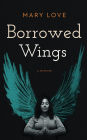 Borrowed Wings: A Memoir