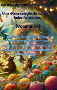 Title: Contos de fadas para crianï¿½as Uma ï¿½tima coleï¿½ï¿½o de contos de fadas fantï¿½sticos. (Volume 14)): Histï¿½rias ï¿½nicas, divertidas e relaxantes para dormir que transmitem muitos valores e fazem com que as crianï¿½as se apaixonem pela leitura., Author: Histïrias Maravilhosas