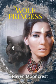 Title: Wolf Princess, Author: Raven Mooncrest