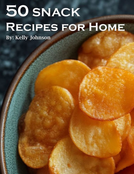 50 Snack Recipes for Home