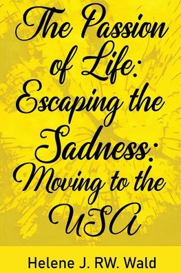 the Passion of Life: Escaping Sadness: Moving to USA