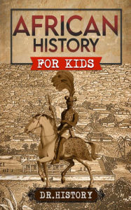 Title: African History: The Mother Continent: A Fascinating History Of The Beautiful And Embattled Continent Of Africa, Author: Dr. History