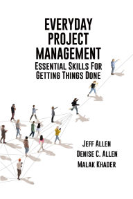 Title: Everyday Project Management: Essential Skills For Getting Things Done: Essential skills for getting thigs done, Author: Jeff Allen