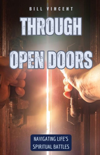 Through Open Doors: Navigating Life's Spiritual Battles