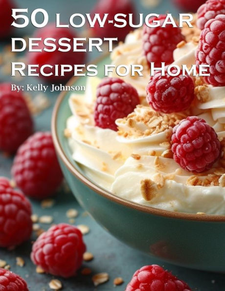 50 Low-Sugar Dessert Recipes for Home