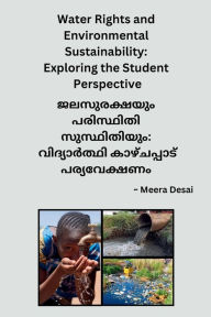 Title: Water Rights and Environmental Sustainability: Exploring the Student Perspective, Author: Meera Desai