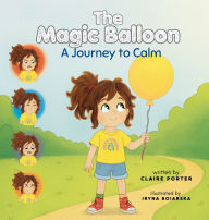 Title: The Magic Ballon: A Journey to Calm, Author: Claire Porter