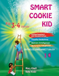 Title: Smart Cookie Kid Fï¿½r 3-4-Jï¿½hrige Aufmerksamkeit und Konzentration Visuelles Gedï¿½chtnis Mehrere Intelligenzen Motorische Fï¿½higkeiten Entwicklungsarbeitsbuch 1C, Author: Mary Khalil