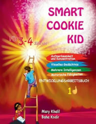 Title: Smart Cookie Kid Fï¿½r 3-4-Jï¿½hrige Aufmerksamkeit und Konzentration Visuelles Gedï¿½chtnis Mehrere Intelligenzen Motorische Fï¿½higkeiten Entwicklungsarbeitsbuch 1D, Author: Mary Khalil