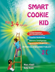 Title: Smart Cookie Kid Fï¿½r 3-4-Jï¿½hrige Aufmerksamkeit und Konzentration Visuelles Gedï¿½chtnis Mehrere Intelligenzen Motorische Fï¿½higkeiten Entwicklungsarbeitsbuch 2C, Author: Mary Khalil