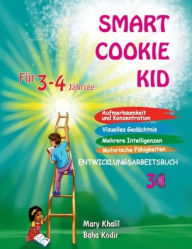 Title: Smart Cookie Kid Fï¿½r 3-4-Jï¿½hrige Aufmerksamkeit und Konzentration Visuelles Gedï¿½chtnis Mehrere Intelligenzen Motorische Fï¿½higkeiten Entwicklungsarbeitsbuch 3C, Author: Mary Khalil