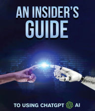 Title: An Insider's Guide To Using ChatGPT AI: A Comprehensive Guide for Writers, Researchers, Students, Business Owners, and AI Enthusiasts, Author: Conard Howe