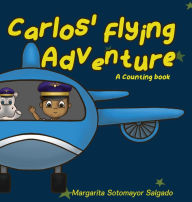 Title: Carlos Flying Adventure, Author: Margarita Sotomayor Salgado