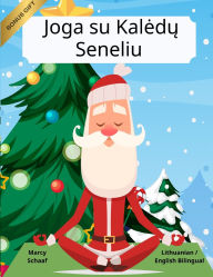 Title: Joga su Kaledų Seneliu (Lithuanian / English Bilingual) Yoga with Santa, Author: Schaaf
