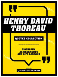 Title: Henry David Thoreau - Quotes Collection: Biography, Achievements And Life Lessons, Author: Quotes Metaverse