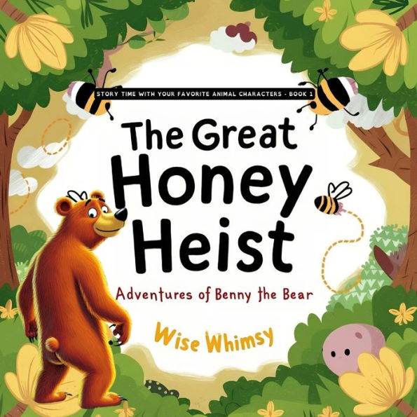 the Great Honey Heist: Adventures of Benny Bear