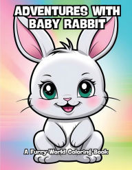 Title: Adventures with Baby Rabbit: A Furry World Coloring Book, Author: Contenidos Creativos