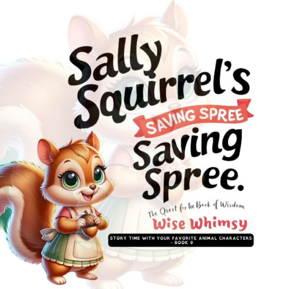 Sally Squirrel's Saving Spree: the Quest for Book of Wisdom