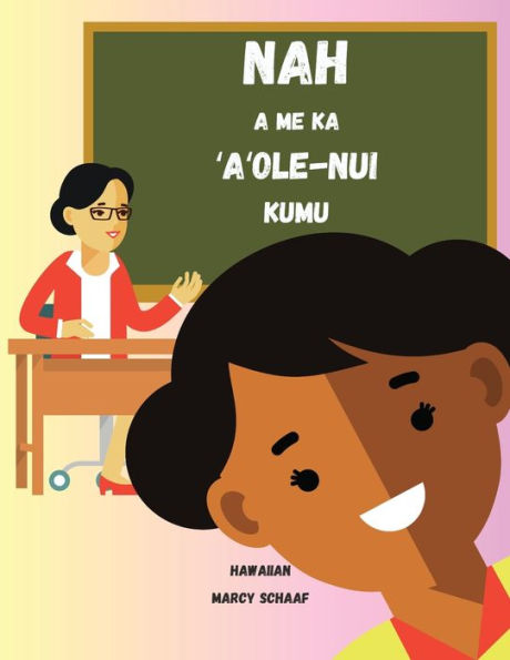 Nah a me ka ʻAʻole-Nui Kumu (Hawaiian) Nyah and the Not-So-Great Teacher