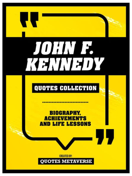 John F. Kennedy - Quotes Collection: Biography, Achievements And Life ...