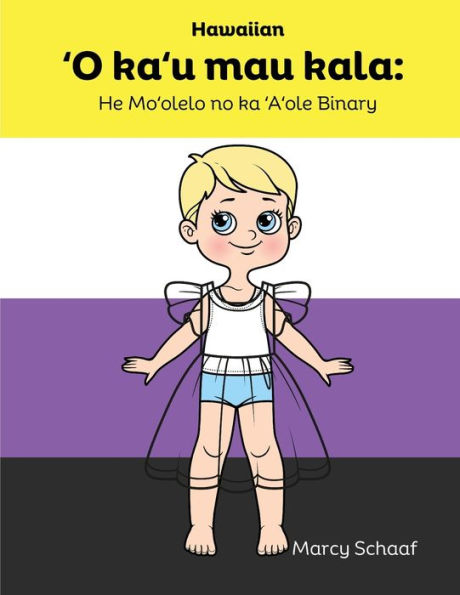 ʻO kaʻu mau kala: He Moʻolelo no ka ʻAʻole Binary (Hawaiian) My Many Colors: A Story of Being Non-Binary