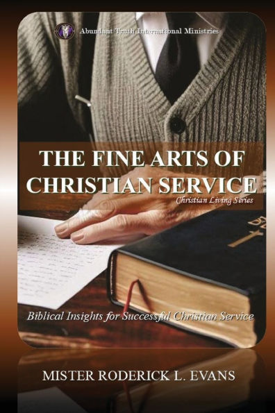 The Fine Arts of Christian Service: Biblical Insights for Fruitful Service