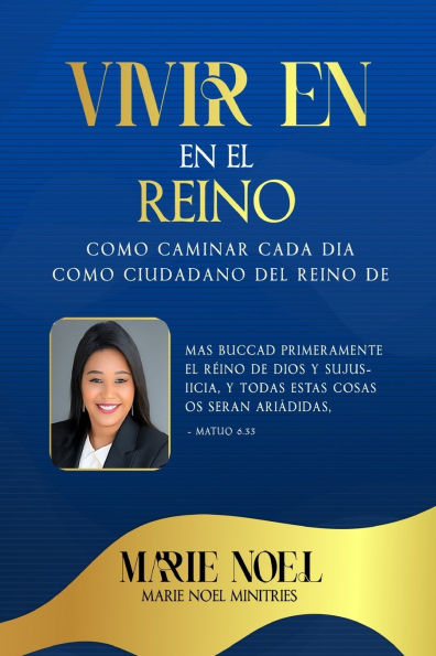 Viviendo En El Reino: C�mo caminar cada d�a como ciudadano del Reino de Dios