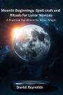 Moonlit Beginnings: A Practical Handbook for Moon Magic