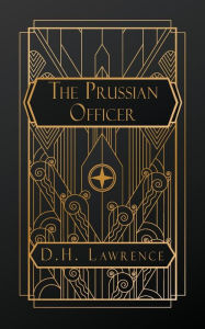 Title: The Prussian Officer, Author: D. H. Lawrence