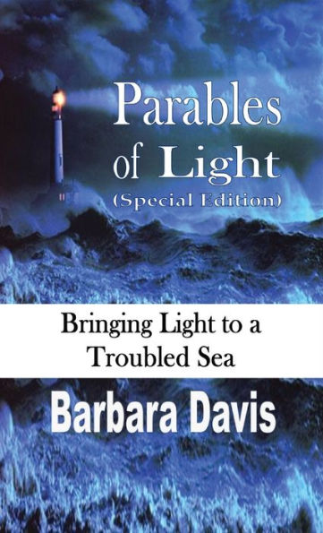 Parables of Light (Special Edition): Bringing Light to a Troubled Sea