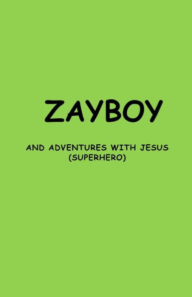 Zayboy and Adventures with Jesus: (Superhero)