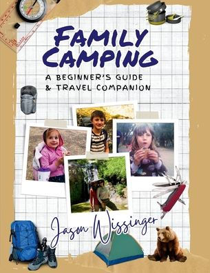 Family Camping, A Beginner's Guide & Travel Companion