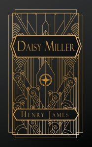 Title: Daisy Miller: A Study in Two Parts, Author: Henry James
