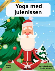 Title: Yoga med julenissen (Norwegian Bokmï¿½l / English Bilingual) Yoga with Santa, Author: Marcy Schaaf