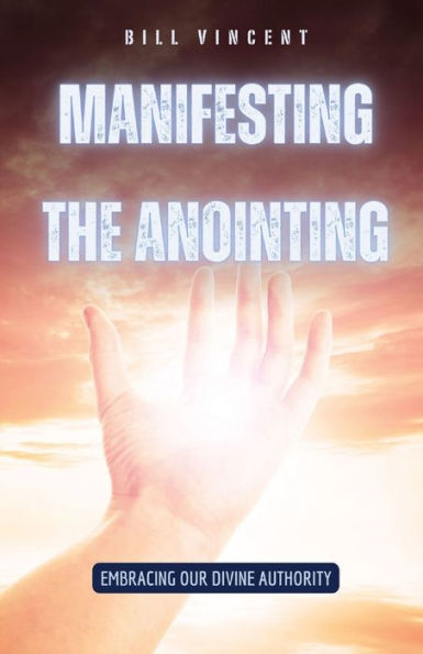 Manifesting the Anointing: Embracing Our Divine Authority