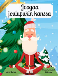 Title: Joogaa joulupukin kanssa (Finnish / English Bilingual) Yoga with Santa, Author: Marcy Schaaf