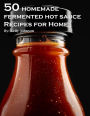 50 Homemade Fermented Hot Sauce Recipes for Home