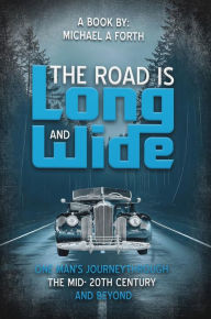 Title: The Road is Long and Wide, Author: Michael A Forth