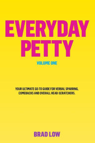 Title: Everyday Petty, Author: Brad Low